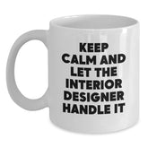 Funny Interior Designer Gifts, White Coffee Mug, Keeps Calm And Lets Interior Designer Handle It, Gifts from Friends to Interior Designer, Christmas Unique Gifts - Main